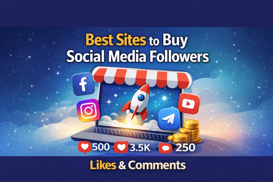 Best Sites to Buy Social Media Followers, Likes & Comments